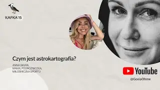 Czym jest astrokartografia? - Anna Skura Gosia Ohme | Kafka’15