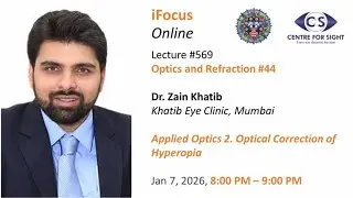 Applied Optics 2. Optical Correction of Hyperopia by Dr. Zain Khatib,  Jan 7, 8:00 PM IST