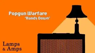 Popgun Warfare - 'Hands Down' [Lamps & Amps]