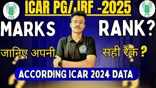 ICAR PG/JRF 2025 Rank Prediction According to ICAR 2024 Data , ICAR Marks V/S ICAR Rank 100% Correct