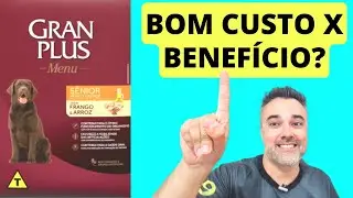 Ração GRAN PLUS Sênior ✅Melhor CUSTO X BENEFÍCIO?
