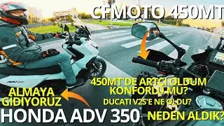 Honda ADV 350 Almaya Gidiyoruz | Cfmoto 450MT ye Artçı Olarak Bindim | İlk İzlenim | Yorumlar 