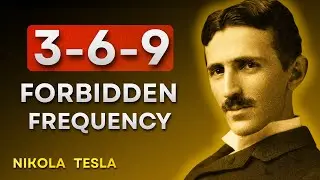 The 3-6-9 Forbidden Frequency That Holds The Key To Everything | Nikola Tesla