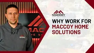 Why Work for MacCoy Home Solutions | Build a Career, Join a Family