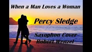 When a Man Loves a Woman  Saxophon Cover Robert Wenzel