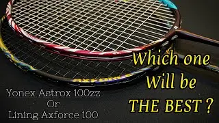 Pilih Yonex Astrox 100zz atau Lining Axforce 100 ? Nonton sebelum beli !