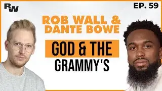 God & The Grammy's | Rob Wall & Dante Bowe -#59