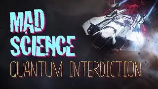 Star Citizen - Mad Science: Quantum Interdiction