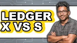 Ledger X vs S - Full Comparison