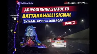 Night Drive from Adiyogi Shiva to Battarahalli | STRR Road | BangaloreDriveVibes | Part 2