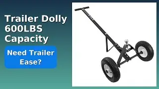 REVIEW (2025): Trailer Dolly 600LBS Capacity. Features.