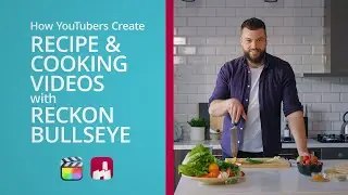How YouTubers Create Recipe & Cooking Videos with Reckon Bullseye for Final Cut Pro