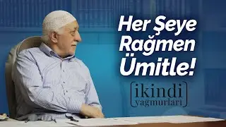 HERŞEYE RAĞMEN ÜMİTLE