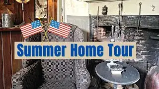 My Home Tour with Cousin Mel/Early American Home/Summer Tour