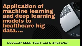 #Application of machine and deep learning models to healthcare big data, #A perspective......