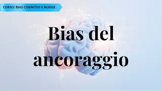 Euristica dell&rsquo;ancoraggio: perch&eacute; la prima informazione influenza le decisioni