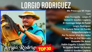 L o r g i o R o d r i g u e z MIX Grandes &Eacute;xitos ~ Top Latin Music