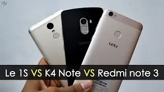 Letv Le 1S против Lenovo K4 note против Redmi Note 3 | Сравнение &mdash; что лучше?