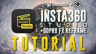 Insta360 Studio, GoPro FX Reframe & Premiere- Workflow, walkthrough, and Everything you should know!