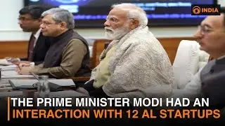 The Prime Minister Modi  had an interaction with 12 Al startups.
