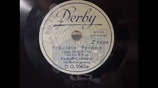 FR&Auml;ULEIN, PARDON - KARKOFF-ORCHESTER