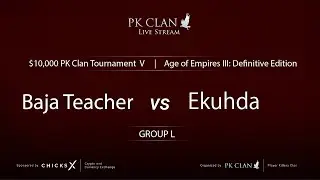 PK Tournament V | $10,000 &mdash; Group L: Baja Teacher vs. Ekuhda | Age of Empires 3: DE