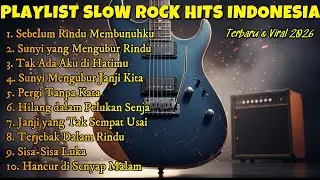 ALBUM SLOW ROCK INDONESIA 2026 💔 Lagu Galau Menemani Setiap Perjalanan