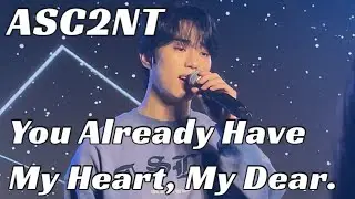 251022 ASC2NT - You Already Have My Heart, My Dear.