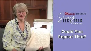 Could You Repeat That  | Sewing Tech Talk with Cathy