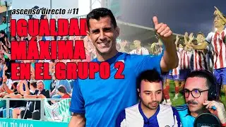 📈Ascenso Directo #11 | 📺IGUALDAD MÁXIMA EN EL GRUPO 2📺