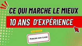 Ce qui marche le mieux pour faire connaître son livre, après 10 ans d'expérience