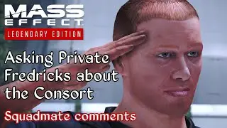 Mass Effect - Private Fredricks talks about the Consort - All options - All squadmate comments