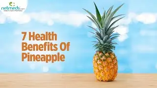 Top 7 Health Benefits Of Pineapple