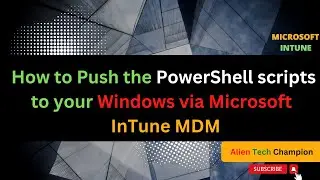 MS63 - Push the PowerShell Scripts to Windows Devices via Intune MDM