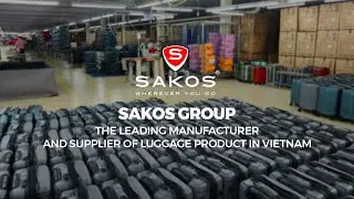 SAKOS GROUP, THE LEADING MANUFACTURER AND SUPPLIER OF LUGGAGE PRODUCT IN VIETNAM