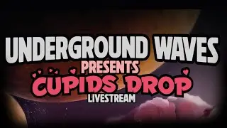 Cupids Drop [LIVE] | Underground Waves