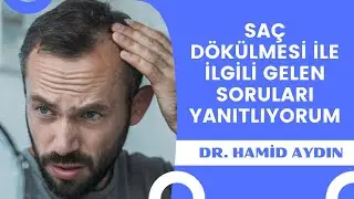 Saç Dökülmesi ile ilgili gelen soruları yanıtladım. Dr. Hamid Aydın
