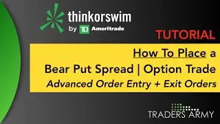 Step by Step ADVANCED Order Entry | Bear Put Spread + Exit Orders (All Inclusive) [TradersArmy.com]