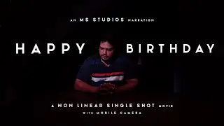 Happy Birthday | A Non Linear Single Shot Short Film | An MS Studios Narration | MS Studios