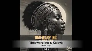 Timewarp inc & Kaleya - Blind Day