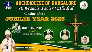 28.12.25 | Closing of the Jubilee Year 2025 | Archdiocese of Bangalore | St Francis Xavier Cathedral