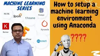 How to setup Machine Learning and Data Science environment by Anaconda Framework (Python tutorials)