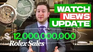 Watch News Update - LVMH Watch Week, Rolex 2026 Annual Sales, Hublot Big Bang 20th Anniversary