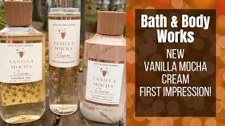 Bath & Body Works NEW Vanilla Mocha Cream First Impression!