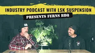FERNS BBQ - SEMI FAMOUS!!!! LSK Industry Podcast Mile Marker 14