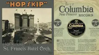 1927, Hop Skip, Frank Ellis Orch., St  Francis Hotel, San Francisco, HD 78rpm