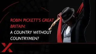 ROBIN PICKETT&rsquo;S GREAT BRITAIN: A COUNTRY WITHOUT COUNTRYMEN?
