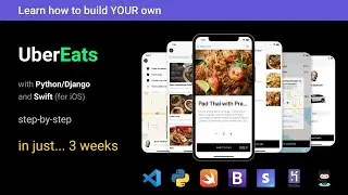 Learn how to create UberEats step-by-step (Python/Django + Swift) in just... 3 weeks