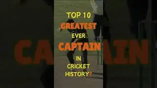 10 Greatest Captains in Cricket History 🏏 #cricket #shorts #top10