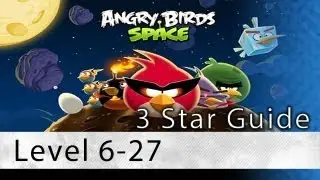 Angry Birds Space - Level 6-27 Pig Dipper 3 Star Walkthrough | WikiGameGuides
